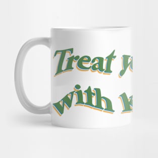 treat yourself with kindness Mug